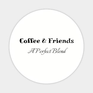 Coffee & Friends T-Shirt - Cozy Cotton Blend Tee for Coffee Lovers, Perfect Gift for Best Friend Meetups Magnet